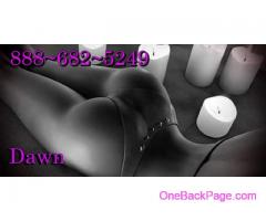 Taboo cravings? No Rules Kinky Phone SEX with Dawn 888-682-5249