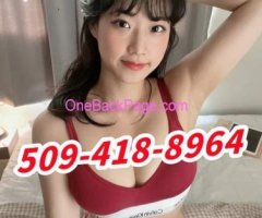 ?509-418-8964?call me?Sexy Asian girl?call me?BBBJ?B2B②-6