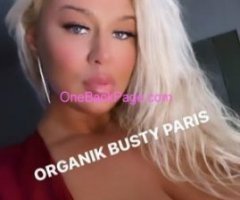 BIGGEST CHEST FROM THE MIDWEST???ORGANIK PARIS IS BACK???_?-------- BLONDE-------?_?------BUSTY------?_?-------PARIS GS ?ORGANIC-----?_?-------LEAVING SOON-------?_?snap\\ @sexyparis321030??
