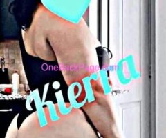 ?CUM see Kierra! INCALL &ampamp; OUT!