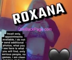 ?? ROXANA INCALL ONLY??