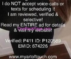 Verified, Discreet and Highly Reviewed ~ Extremely Selective and ONLY See Respectful Gents