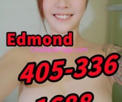 ?Edmond NEW ASIAN BABE?EVERYTHING U NEED?405-336-1688?①-11.30