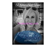 Deep Conversations and An Open Ear Listening to You! Frankie Phone Sex / Whatever You Need!