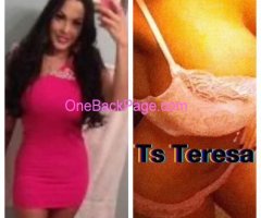 ?In town now Ts Teresa ?hot latina ?Hot ?Sexy Latina avilble now?