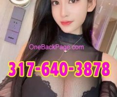 ?New Beautiful SEXY Asian girls?317-640-3878?TOP Service 397E1