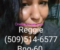 (509)514-6577*Reggie•Carfun Bng60 snf80 Northside ?NOT HOSTING?