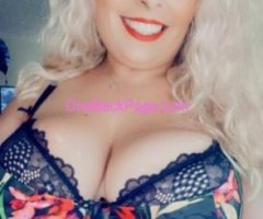 AVAILABLE NOW!! Busty Blonde Goddess Let's have some fun!!!