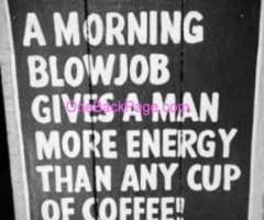 ? Early Morning☕ Delight ❗?Text? me, lets chat.? You should be @ least 21 years of age❗AA preference, all others subject to inflation❗