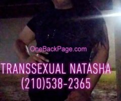 Natasha Transsexual Brownsville Texas (210) 538-2365