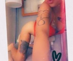CUM see me ??? Incalls ONLY!! BEST pussy in town!