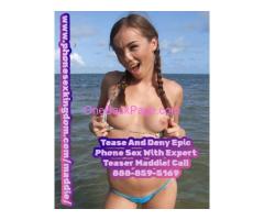 Come To Maddie Panty Playing Slut! Call Phone Sex Princess Of Tease 888-859-5169!